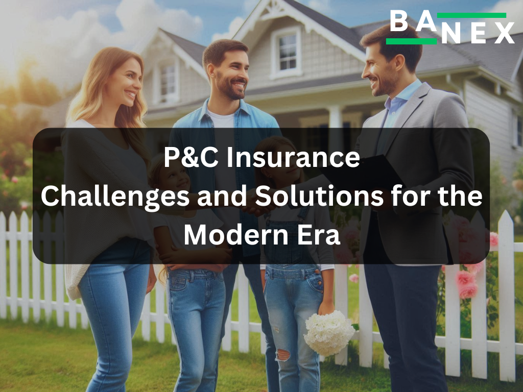 P&C Insurance: Challenges and Solutions for the Modern Era